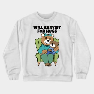 Will Babysit for Hugs Bear Grandma Crewneck Sweatshirt